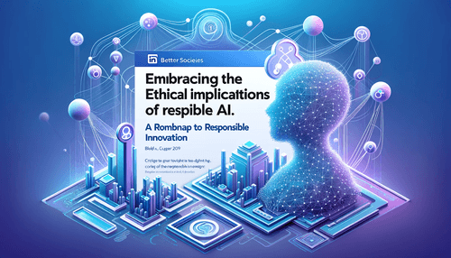 Embracing the Ethical Implications of AI: A Roadmap to Responsible Innovation